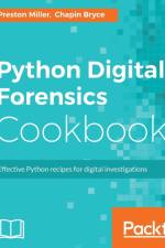 Python Digital Forensics Cookbook af Chapin Bryce