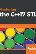 Mastering the C++17 STL af Arthur O'Dwyer