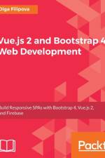 Vue.js 2 and Bootstrap 4 Web Development af Olga Filipova