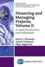 Financing and Managing Projects, Volume II af Nand L. Dhameja
