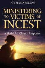 Ministering to Victims of Incest af Joy Maria Wilson