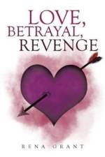 Love, Betrayal, Revenge af Rena Grant