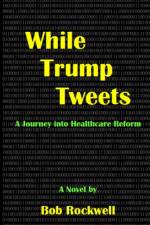 While Trump Tweets af Bob Rockwell