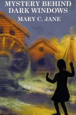 Mystery Behind Dark Windows af Mary C Jane