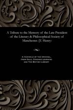 Tribute to the Memory of the Late President of the Literary & Philosophical Society of Manchester. [t. Henry af John Gooch Robberds
