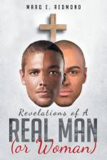 Revelations of A Real Man (or Woman) af Marq E Redmond