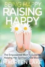 Being Happy, Raising Happy af Maureen Lake