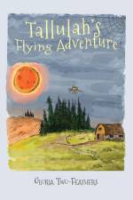 Tallulah's Flying Adventure af Gloria Two-Feathers