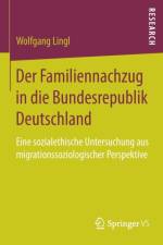 Der Familiennachzug in Die Bundesrepublik Deutschland af Wolfgang Lingl