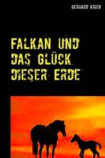 Falkan und das Gluck dieser Erde af Gerhard Krieg