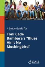 Study Guide for Toni Cade Bambara's Blues Ain't No Mockingbird af Cengage Learning Gale