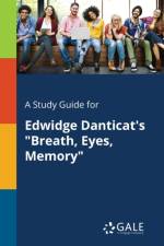 Study Guide for Edwidge Danticat's Breath, Eyes, Memory af Cengage Learning Gale