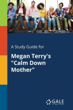 Study Guide for Megan Terry's Calm Down Mother af Cengage Learning Gale
