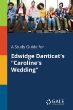 Study Guide for Edwidge Danticat's Caroline's Wedding af Cengage Learning Gale