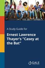 Study Guide for Ernest Lawrence Thayer's Casey at the Bat af Cengage Learning Gale