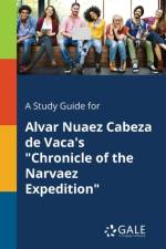 Study Guide for Alvar Nuaez Cabeza de Vaca's Chronicle of the Narvaez Expedition af Cengage Learning Gale