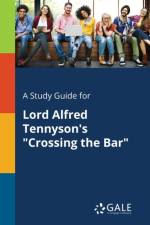 Study Guide for Lord Alfred Tennyson's Crossing the Bar af Cengage Learning Gale