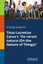 Study Guide for Titus Lucretius Carus's de Rerum Natura (on the Nature of Things) af Cengage Learning Gale