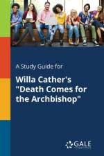 Study Guide for Willa Cather's Death Comes for the Archbishop af Cengage Learning Gale