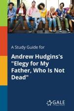 Study Guide for Andrew Hudgins's Elegy for My Father, Who Is Not Dead af Cengage Learning Gale