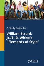 A Study Guide for William Strunk Jr./E. B. White's Elements of Style af Cengage Learning Gale