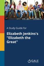 Study Guide for Elizabeth Jenkins's Elizabeth the Great af Cengage Learning Gale