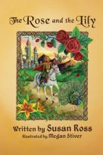 Rose and the Lily af Susan R. Ross