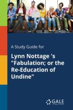 Study Guide for Lynn Nottage 's Fabulation; Or the Re-Education of Undine af Cengage Learning Gale
