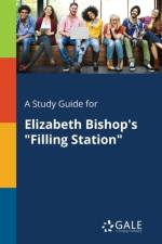 Study Guide for Elizabeth Bishop's Filling Station af Cengage Learning Gale