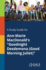 Study Guide for Ann-Marie MacDonald's Goodnight Desdemona (Good Morning Juliet) af Cengage Learning Gale