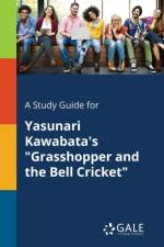 Study Guide for Yasunari Kawabata's Grasshopper and the Bell Cricket af Cengage Learning Gale
