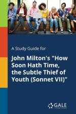 Study Guide for John Milton's How Soon Hath Time, the Subtle Thief of Youth (Sonnet VII) af Cengage Learning Gale