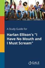 Study Guide for Harlan Ellison's I Have No Mouth and I Must Scream af Cengage Learning Gale