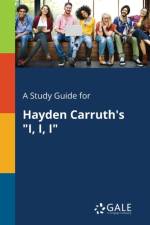 Study Guide for Hayden Carruth's I, I, I af Cengage Learning Gale