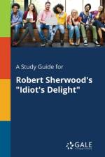 Study Guide for Robert Sherwood's Idiot's Delight af Cengage Learning Gale