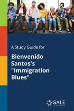 Study Guide for Bienvenido Santos's Immigration Blues af Cengage Learning Gale