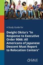 Study Guide for Dwight Okita's in Response to Executive Order 9066 af Cengage Learning Gale