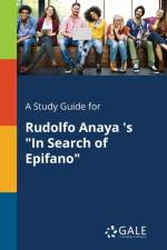 Study Guide for Rudolfo Anaya 's in Search of Epifano af Cengage Learning Gale