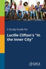 Study Guide for Lucille Clifton's in the Inner City af Cengage Learning Gale
