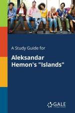 Study Guide for Aleksandar Hemon's Islands af Cengage Learning Gale