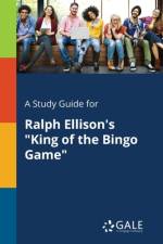 Study Guide for Ralph Ellison's King of the Bingo Game af Cengage Learning Gale