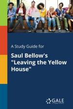 Study Guide for Saul Bellow's Leaving the Yellow House af Cengage Learning Gale