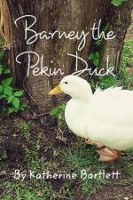 Barney the Pekin Duck af Katherine Bartlett