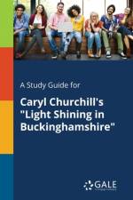 Study Guide for Caryl Churchill's Light Shining in Buckinghamshire af Cengage Learning Gale