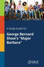 Study Guide for George Bernard Shaw's Major Barbara af Cengage Learning Gale