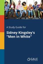 Study Guide for Sidney Kingsley's Men in White af Cengage Learning Gale