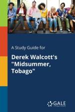 Study Guide for Derek Walcott's Midsummer, Tobago af Cengage Learning Gale
