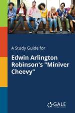 Study Guide for Edwin Arlington Robinson's Miniver Cheevy af Cengage Learning Gale