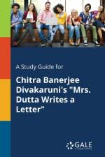 Study Guide for Chitra Banerjee Divakaruni's Mrs. Dutta Writes a Letter af Cengage Learning Gale