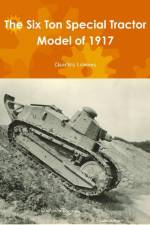 The Six Ton Special Tractor Model of 1917 af Charles Lemons